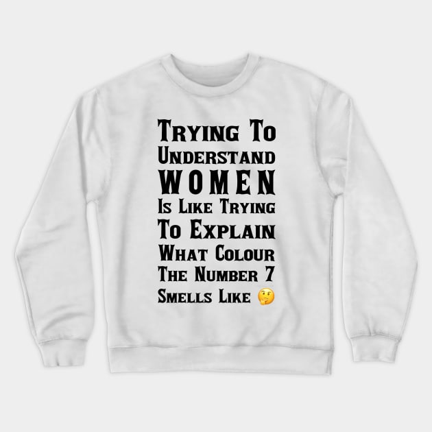 I Don't Understand Women Crewneck Sweatshirt by FirstTees